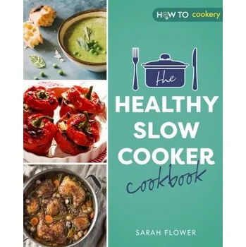 The Healthy Slow Cooker Cookbook - Flower, Sarah [EN] (2022, Soft, Little, Brown Book Group)