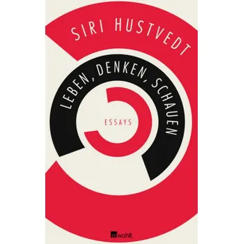Leben, Denken, Schauen - Siri Hustvedt