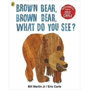 Brown Bear, Brown Bear, What Do You See? - Eric Carle