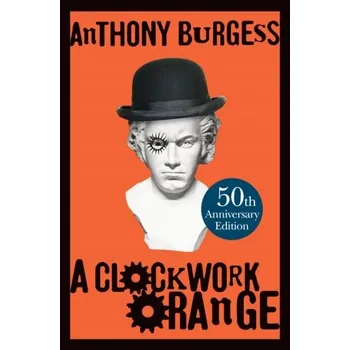 Kniha A Clockwork Orange - Anthony Burgess [EN] (2012, Vázaná, Cornerstone)