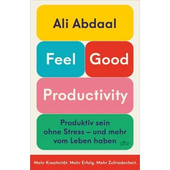 Feel-Good Productivity - Abdaal Ali (dtv Verlagsgesellschaft)