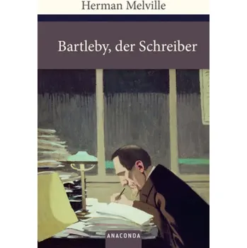 Bartleby, der Schreiber - Melville, Herman [DE] (2010, Vázaná, Anaconda)