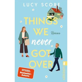Things We Never Got Over - Score, Lucy [DE] (2024, Brožovaná, Ullstein Taschenbuchvlg.)