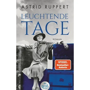 Leuchtende Tage - Ruppert, Astrid [DE] (2023, Brožovaná, dtv Verlagsgesellschaft)