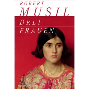 Drei Frauen - Robert Musil [DE] (2013, Vázaná, Anaconda)