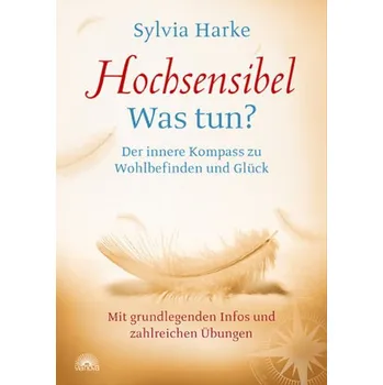 Hochsensibel - Was tun? - Harke, Sylvia [DE] (2014, Brožovaná, Via Nova)