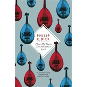 Flow My Tears, The Policeman Said - Philip K Dick [EN] (2012, Brožovaná, Orion Publishing Co)