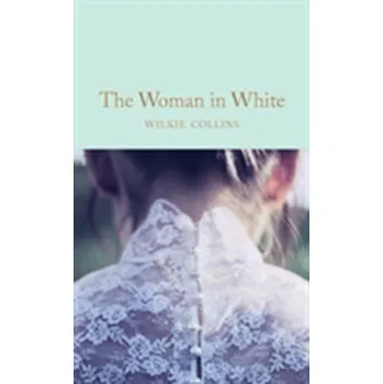 Beletrie pro dospělé The Woman in White - Collins Wilkie [EN] (2018, Vázaná, Pan Macmillan)