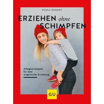 Erziehen ohne Schimpfen - Schmidt, Nicola [DE] (2019, Brožovaná, Graefe und Unzer Verlag)
