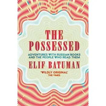 The Possessed - Batuman, Elif [EN] (2018, Brožovaná, Granta Books)