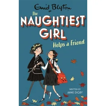 The Naughtiest Girl: Naughtiest Girl Helps A Friend - Digby, Anne [EN] (2021, Měkká, Hachette Children's Group)