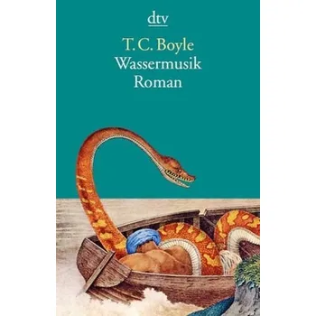 Wassermusik - Boyle, T. C. [DE] (2015, Brožovaná, DTV)