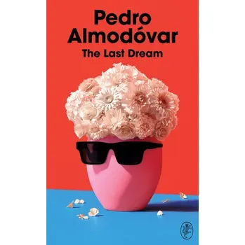 Beletrie pro dospělé The Last Dream - Pedro Almodóvar [EN] (2024, Firma, Random House UK Ltd)
