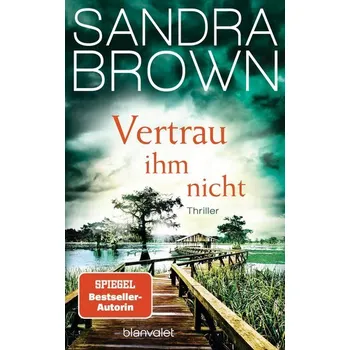 Vertrau ihm nicht - Sandra Brown [DE] (2024, Brožovaná, Blanvalet Taschenbuchverl)