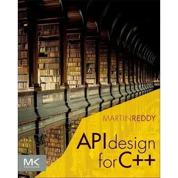 Technika API Design for C++ - Reddy, Martin (CEO, Code Reddy) [EN] (2011, Brožovaná, Elsevier Science & Technology)