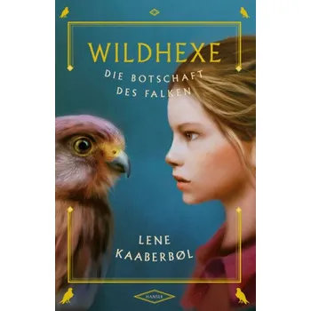 Wildhexe - Die Botschaft des Falken - Lene Kaaberbøl