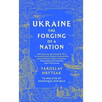 UKRAINE The Forging of a Nation - Hrytsak Yaroslav [EN] (2023, Firma, Little, Brown Book Group)