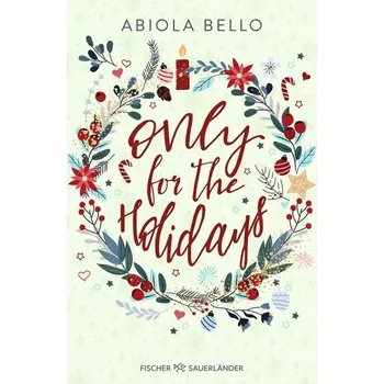 Only for the Holidays - Bello, Abiola; Sami, Annabelle; Dean, Benjamin; Norry, E. L.; McNicoll, Elle; Stevens, Robin; Williams, J.T.; Chan, Mais