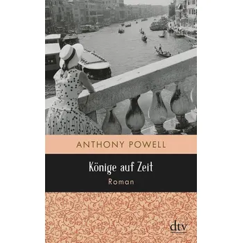 Könige auf Zeit - Powell, Anthony [DE] (2020, Brožovaná / brožovaná, dtv Verlagsgesellschaft)