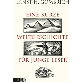 Eine kurze Weltgeschichte für junge Leser - Ernst Hans Gombrich [DE] (2016, Brožovaná, DuMont Buchverlag)