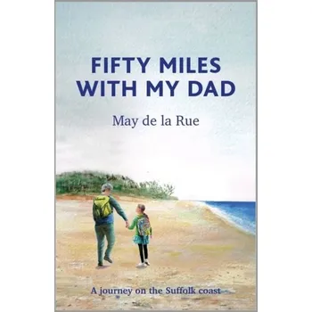 Cestování Fifty Miles with my Dad - de la Rue, May [EN] (2021, Měkká, Sarnia House LLP)