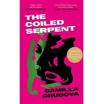The Coiled Serpent - Grudova, Camilla