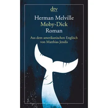 Moby-Dick oder Der Wal - Melville, Herman [DE] (2017, Brožovaná, DTV)