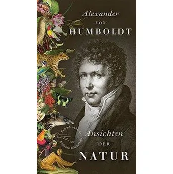 Příroda Ansichten der Natur - Humboldt, Alexander von [DE] (2019, Vázaná, AB Die Andere Bibliothek)