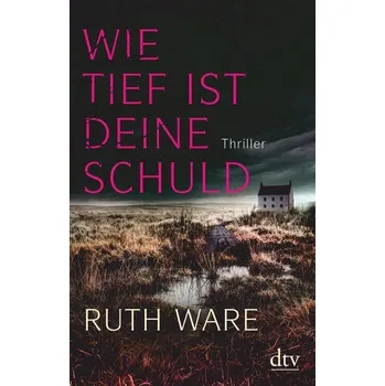 Wie tief ist deine Schuld - Ware, Ruth [DE] (2019, Taschenbuch, dtv Verlagsgesellschaft)