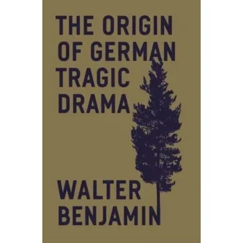 Německý jazyk The Origin of German Tragic Drama - Benjamin Walter [EN] (2023, Brožovaná, Verso Books)