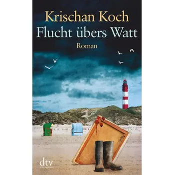 Flucht übers Watt - Koch, Krischan [DE] (2019, Brožovaná, dtv Verlagsgesellschaft)