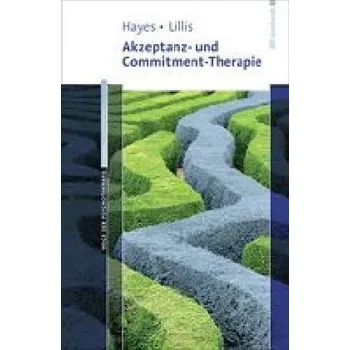 Akzeptanz- und Commitment-Therapie - Hayes, Steven C. [DE] (2013, Brožovaná, Reinhardt, München)