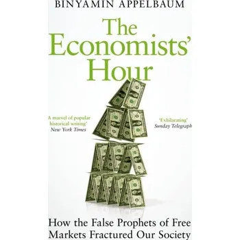 The Economists' Hour - Appelbaum, Binyamin [EN] (2020, Brožovaná, Pan Macmillan)