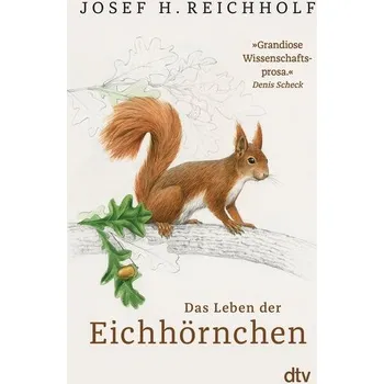 Příroda Das Leben der Eichhörnchen - Reichholf, Josef H. [DE] (2021, Měkká, dtv Verlagsgesellschaft)