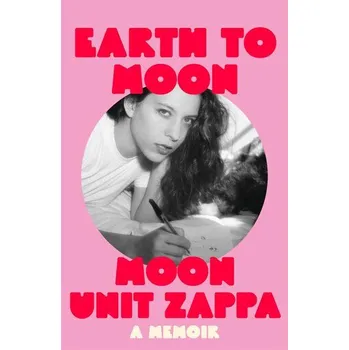 Populárně naučná literatura pro dospělé Earth to Moon - Zappa, Moon Unit