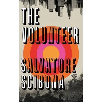 Beletrie pro dospělé The Volunteer - Scibona, Salvatore [EN] (2019, Vázaná, Vintage Books)