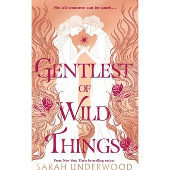 Beletrie pro dospělé Gentlest of Wild Things - Underwood, Sarah [EN] (2024, Firma, HarperCollins Publishers)