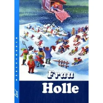 Pohádka Frau Holle - Grimm, Jacob [DE] (2007, Vázaná, LeiV Buchhandels- u. Verlagsanst.)