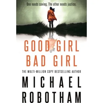 Beletrie pro dospělé Good Girl, Bad Girl - Michael Robotham [EN] (2019, Vázaná, Little, Brown Book Group)