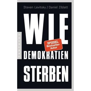 Wie Demokratien sterben - Levitsky, Steven [DE] (2019, Brožovaná, Pantheon)