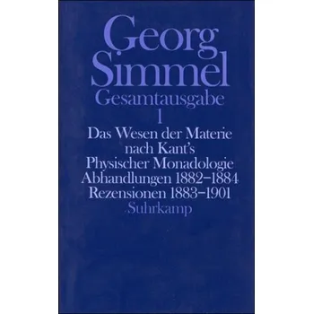 Das Wesen der Materie nach Kant's Physischer Monadologie. Abhandlungen. Rezensionen - Simmel, Georg