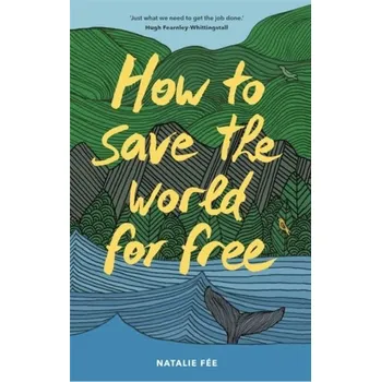 How to Save the World For Free - Fee, Natalie [EN] (2021, Soft, Orion Publishing Co)
