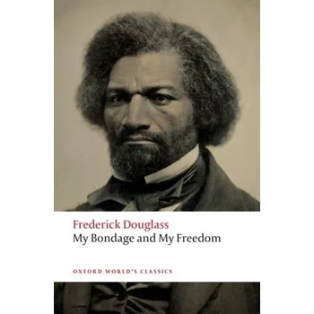 Populárně naučná literatura pro dospělé My Bondage and My Freedom - Douglass, Frederick [EN] (2019, Brožovaná / brožovaná, Oxford University Press)