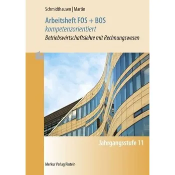 Cizojazyčná kniha Arbeitsheft FOS + BOS kompetenzorientiert - Schmidthausen, Michael [DE] (2017, Taschenbuch, Merkur)