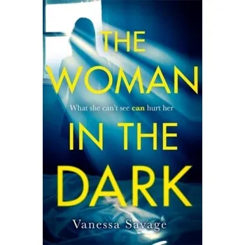 The Woman in the Dark - Savage, Vanessa [EN] (2019, Brožovaná, Little, Brown)