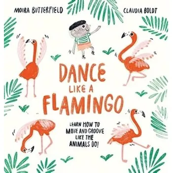 První čtění Dance Like a Flamingo - Butterfield, Moira [EN] (2021, Soft, Welbeck Publishing Group)