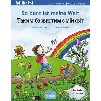 První čtění So bunt ist meine Welt. Kinderbuch Deutsch - Ukrainisch - Böse, Susanne