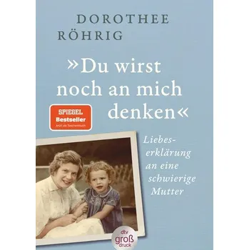 'Du wirst noch an mich denken' - Röhrig, Dorothee [DE] (2024, Brožovaná, dtv Verlagsgesellschaft)