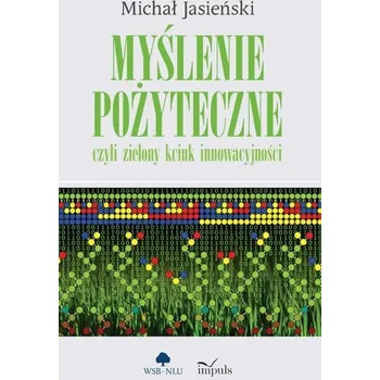 Myślenie pożyteczne, czyli zielony kciuk.. - Michał Jasieński