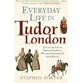 Everyday Life in Tudor London - Porter, Stephen [EN] (2018, Brožovaná, Amberley Publishing)